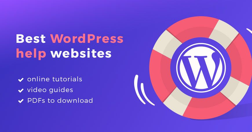 Best WordPress help websites. Tutorials and support for beginners and advanced. Online guides, video tutorials, and PDFs.