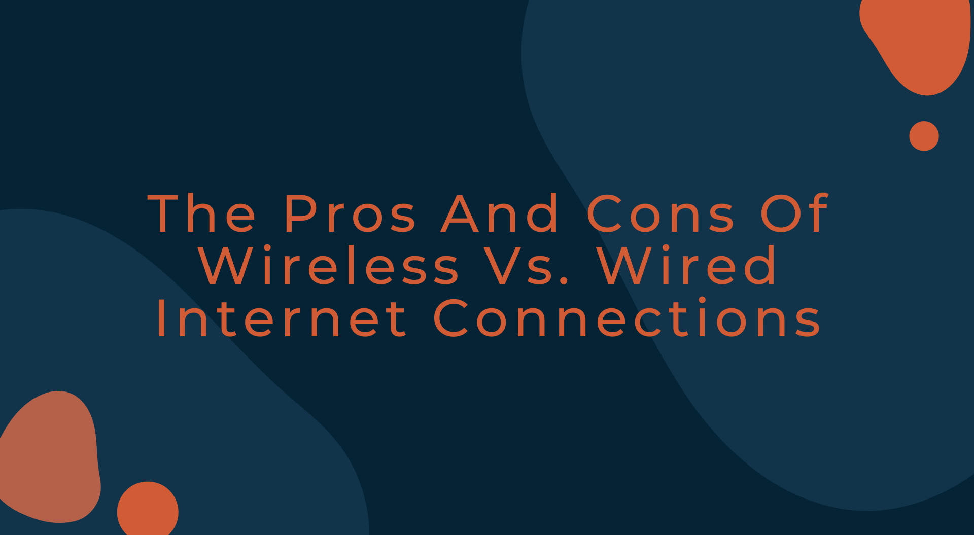 The Pros And Cons Of Wireless Vs. Wired Internet Connections